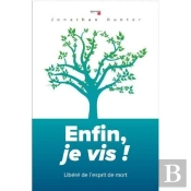 Enfin, Je Vis ; Libéré De L'Esprit De Mort