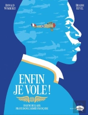 Enfin Je Vole ! Eugène Bullard, Pilote Dans L'Armée Française