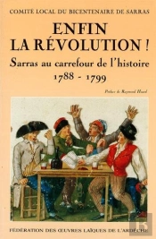 Enfin La Révolution ! Sarras Au Carrefour De L'Histoire 1788-1799
