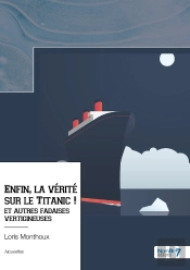 Enfin, La Vérité Sur Le Titanic !