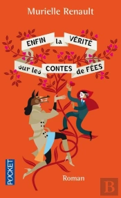 Enfin La Verite Sur Les Contes De Fees