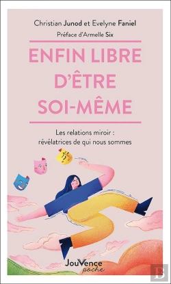 Bertrand.pt - Enfin Libre D'Être Soi-Même : Les Relations Miroir ; Révélatrices De Qui Nous Sommes