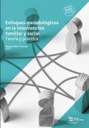 Enfoques Metodologicos En La Intervencion Familiar Y Social: Teoria Y Practica