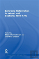 Enforcing Reformation In Ireland And Scotland, 1550â€“1700