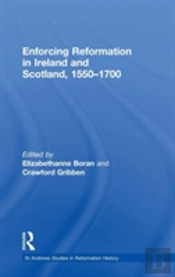 Enforcing Reformation In Ireland And Scotland, 1550â€“1700