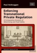 Enforcing Transnational Private Regulation - A Comparative Analysis Of Advertising And Food Safety
