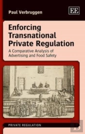 Enforcing Transnational Private Regulation - A Comparative Analysis Of Advertising And Food Safety