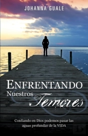 Enfrentando Nuestros Temores