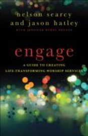 Engage Â€“ A Guide To Creating Lifeâ€“Transforming Worship Services