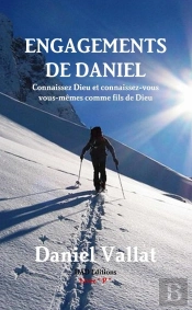 Engagements De Daniel - Connaissez Dieu Et Connaissez-Vous Vous-Memes Comme Fils De Dieu