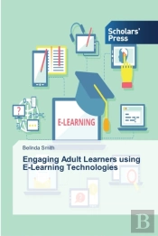 Engaging Adult Learners Using E-Learning Technologies