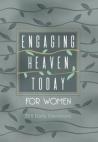 Engaging Heaven Today For Women