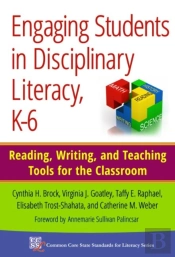 Engaging Students In Disciplinary Literacy, K-6