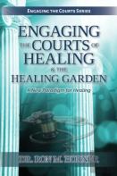 Engaging The Courts Of Healing & The Healing Garden