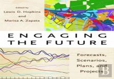 Engaging The Future Â€“ Forecasts, Scenarios, Plans, And Projects