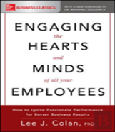 Engaging The Hearts And Minds Of All Your Employees: How To Ignite Passionate Performance For Better Business Results