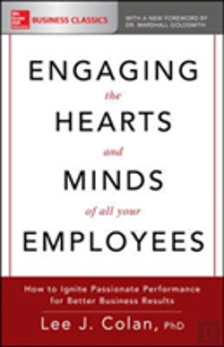 Bertrand.pt - Engaging The Hearts And Minds Of All Your Employees: How To Ignite Passionate Performance For Better Business Results