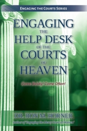 Engaging The Help Desk Of The Courts Of Heaven