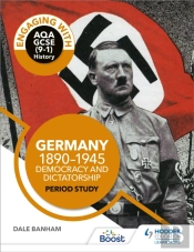 Engaging With Aqa Gcse (9â€“1) History: Germany, 1890â€“1945: Democracy And Dictatorship Period Study