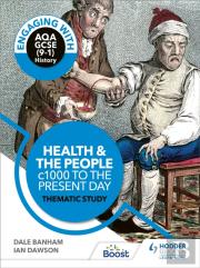 Engaging With Aqa Gcse (9â€“1) History: Health And The People, C1000 To The Present Day Thematic Study