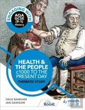 Engaging With Aqa Gcse (9â€“1) History: Health And The People, C1000 To The Present Day Thematic Study