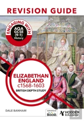 Engaging With Aqa Gcse (9â€“1) History Revision Guide: Elizabethan England, C1568â€“1603
