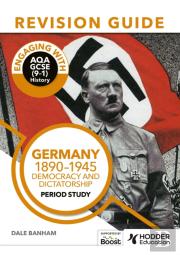 Engaging With Aqa Gcse (9â€“1) History Revision Guide: Germany, 1890â€“1945: Democracy And Dictatorship