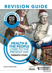 Engaging With Aqa Gcse (9â€“1) History Revision Guide: Health And The People, C1000 To The Present Day