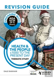 Engaging With Aqa Gcse (9â€“1) History Revision Guide: Health And The People, C1000 To The Present Day