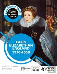 Engaging With Pearson Edexcel Gcse (9-1) History: Early Elizabethan England, 1558-88