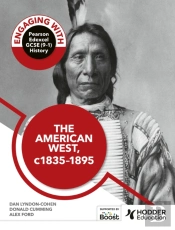 Engaging With Pearson Edexcel Gcse (9â€“1) History: The American West, C.1835â€“C.1895
