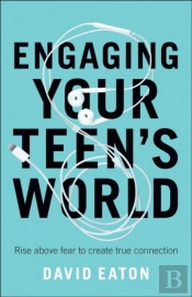 Engaging Your Teen`S World Â€“ Understanding What Today`S Youth Are Thinking, Doing, And Watching