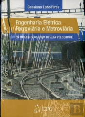 Engenharia Elétrica Ferroviária e Metroviária - Do Trólebus ao Trem de Alta Velocidade