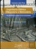 Engenharia Elétrica Ferroviária e Metroviária - Do Trólebus ao Trem de Alta Velocidade