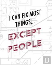 Engineer Lined Paper Notebook - I Can Fix Most Things Except People