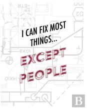 Engineer Lined Paper Notebook - I Can Fix Most Things Except People