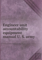 Engineer Unit Accountability Equipment Manual U. S. Army