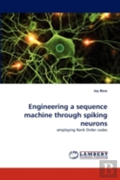 Engineering A Sequence Machine Through Spiking Neurons