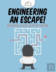 Engineering An Escape! Exciting Maze Activity Book