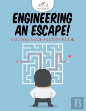 Engineering An Escape! Exciting Maze Activity Book