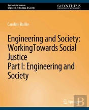 Engineering And Society: Working Towards Social Justice, Part I