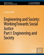 Engineering And Society: Working Towards Social Justice, Part I