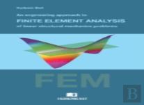 Engineering Approach To Finite Element Analysis Of Linear Structural Mechanics Problems