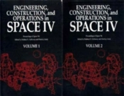 Engineering, Construction And Operations In Space Iv