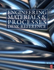 Engineering Materials And Processes Desk Reference