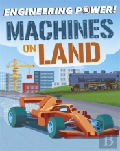 Engineering Power!: Machines On Land