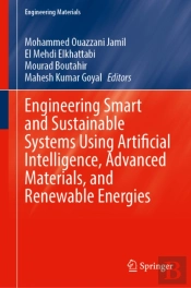 Engineering Smart And Sustainable Systems Using Artificial Intelligence, Advanced Materials, And Renewable Energies