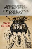 Engineering War And Peace In Modern Japan, 1868â€“1964