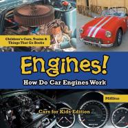 Engines! How Do Car Engines Work - Cars For Kids Edition - Children'S Cars, Trains & Things That Go Books
