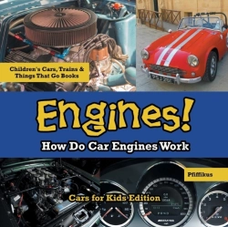 Bertrand.pt - Engines! How Do Car Engines Work - Cars For Kids Edition - Children'S Cars, Trains & Things That Go Books